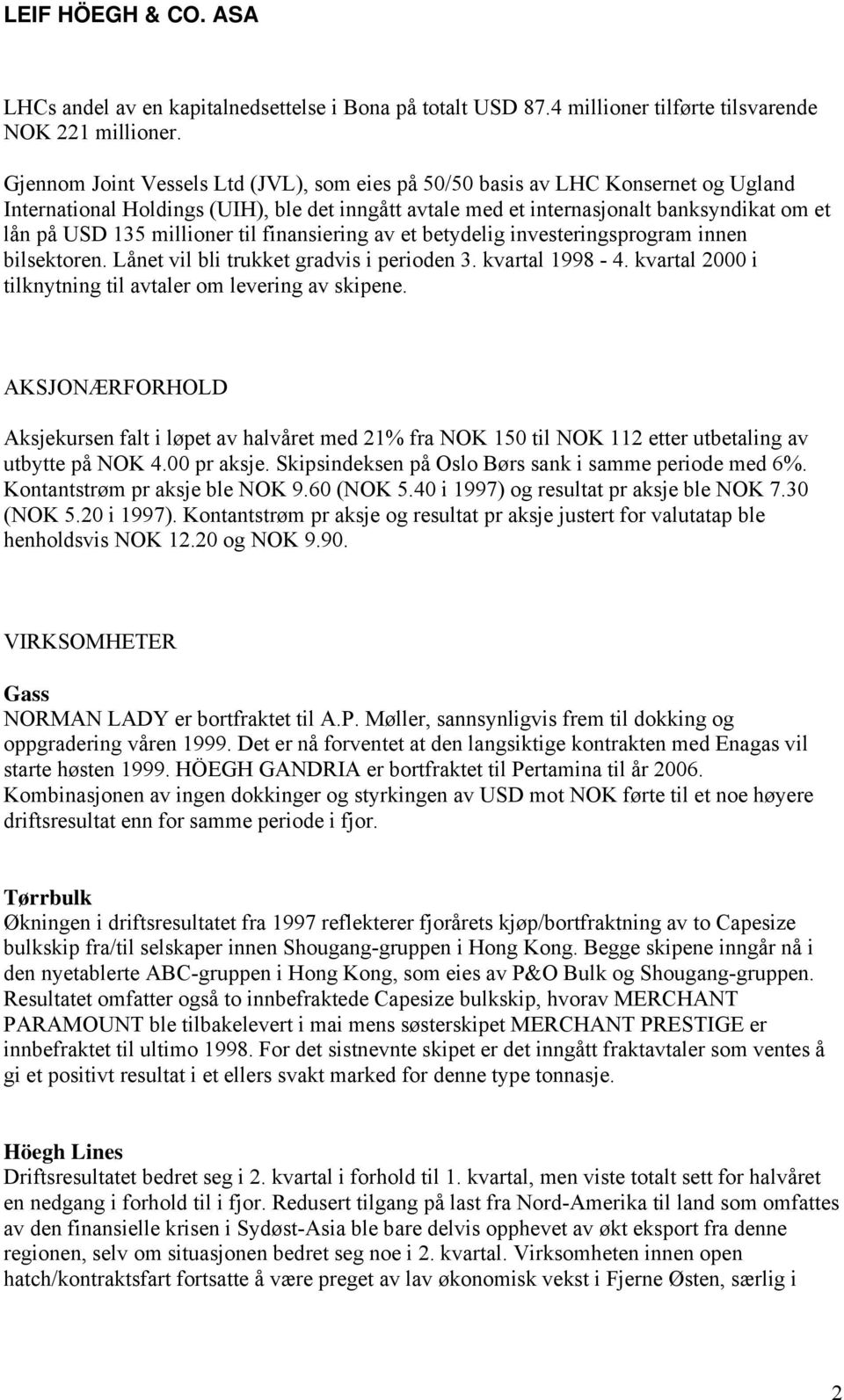 millioner til finansiering av et betydelig investeringsprogram innen bilsektoren. Lånet vil bli trukket gradvis i perioden 3. kvartal 1998-4.