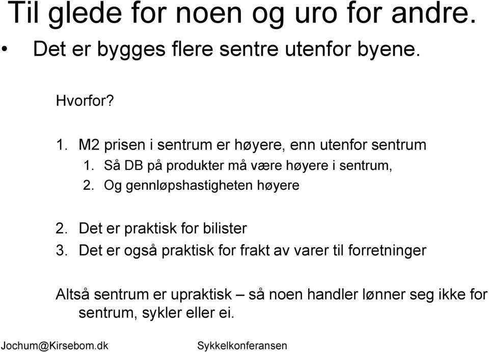 Og gennløpshastigheten høyere 2. Det er praktisk for bilister 3.