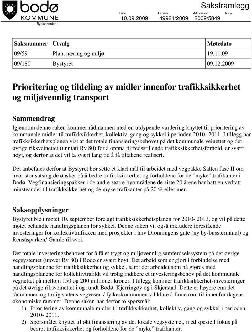 kommunale midler til trafikksikkerhet, kollektiv, gang og sykkel i perioden 2010-2011.