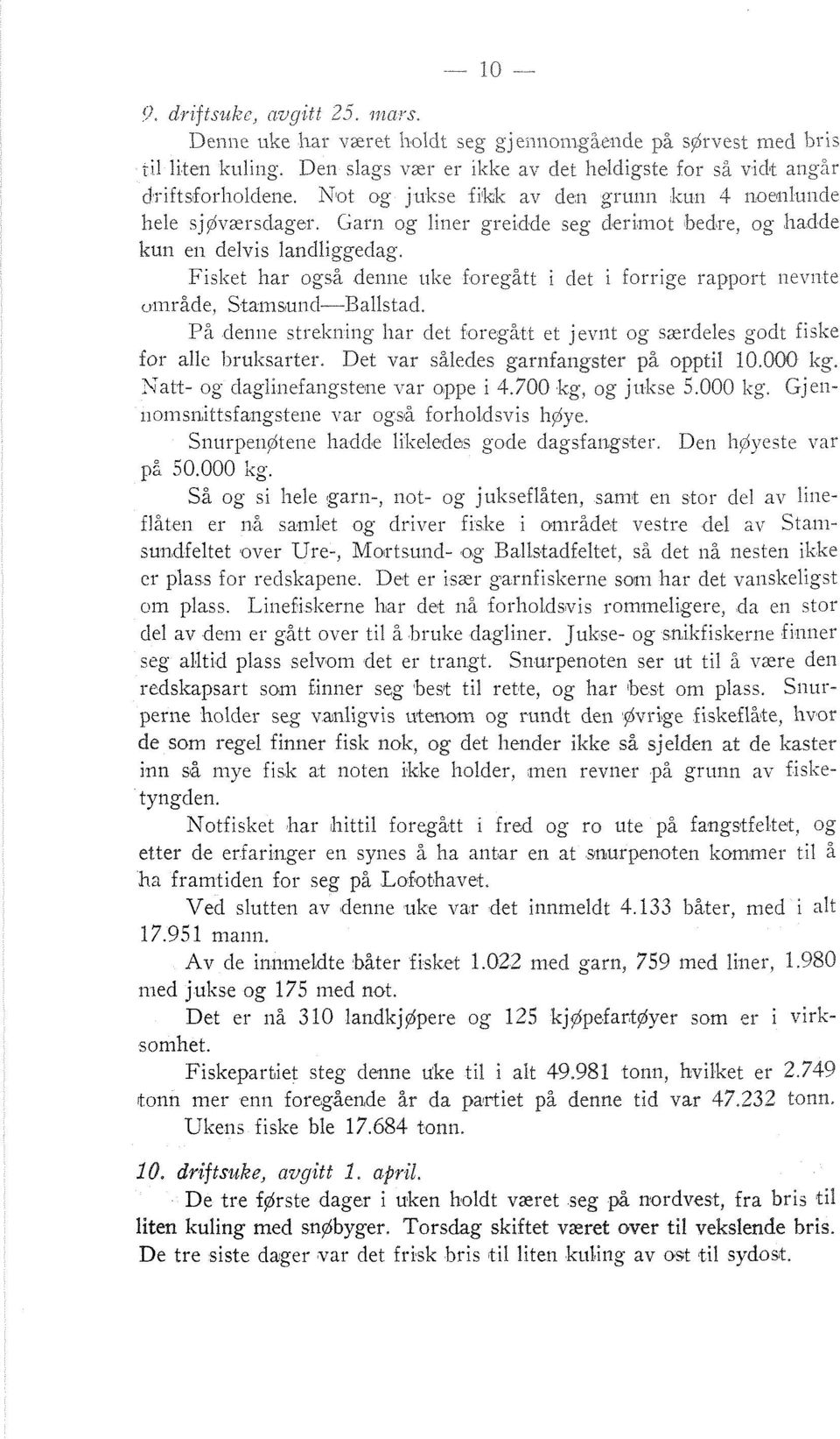 Kot og jtiltse fikk av den gr~in~i lctm 4 izoeliluilcie hele sjøvaei-selager Garii og liner greidde seg derimot bedre, og hactde kuil en delvis ianclliggedag.