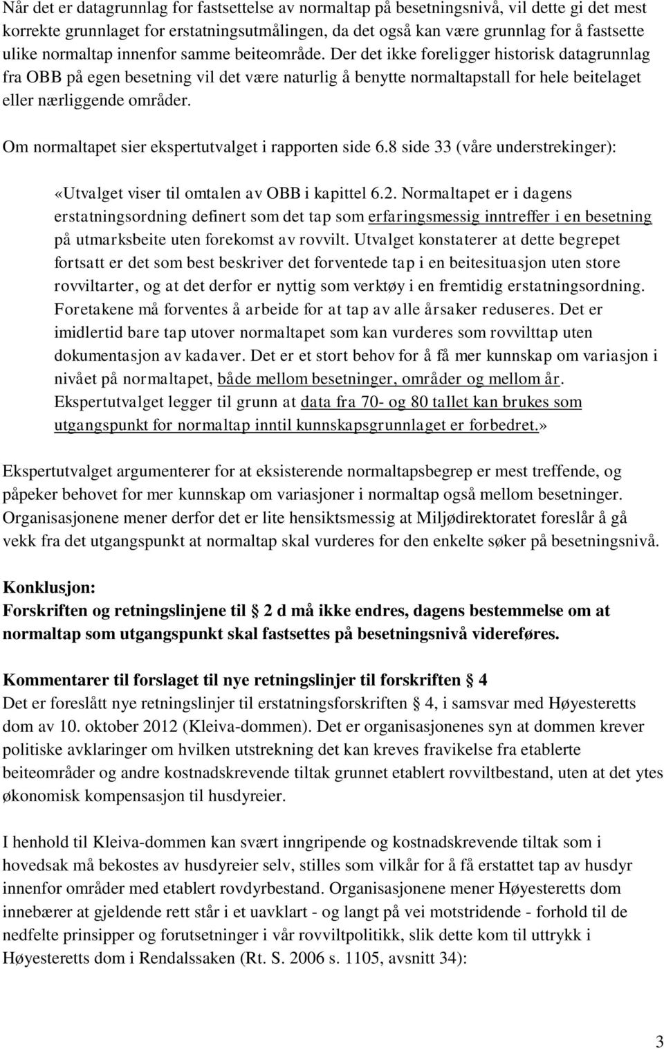 Der det ikke foreligger historisk datagrunnlag fra OBB på egen besetning vil det være naturlig å benytte normaltapstall for hele beitelaget eller nærliggende områder.