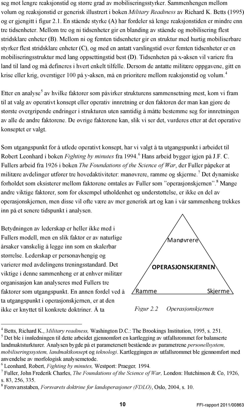 Mellom tre og ni tidsenheter gir en blanding av stående og mobilisering flest stridsklare enheter (B).