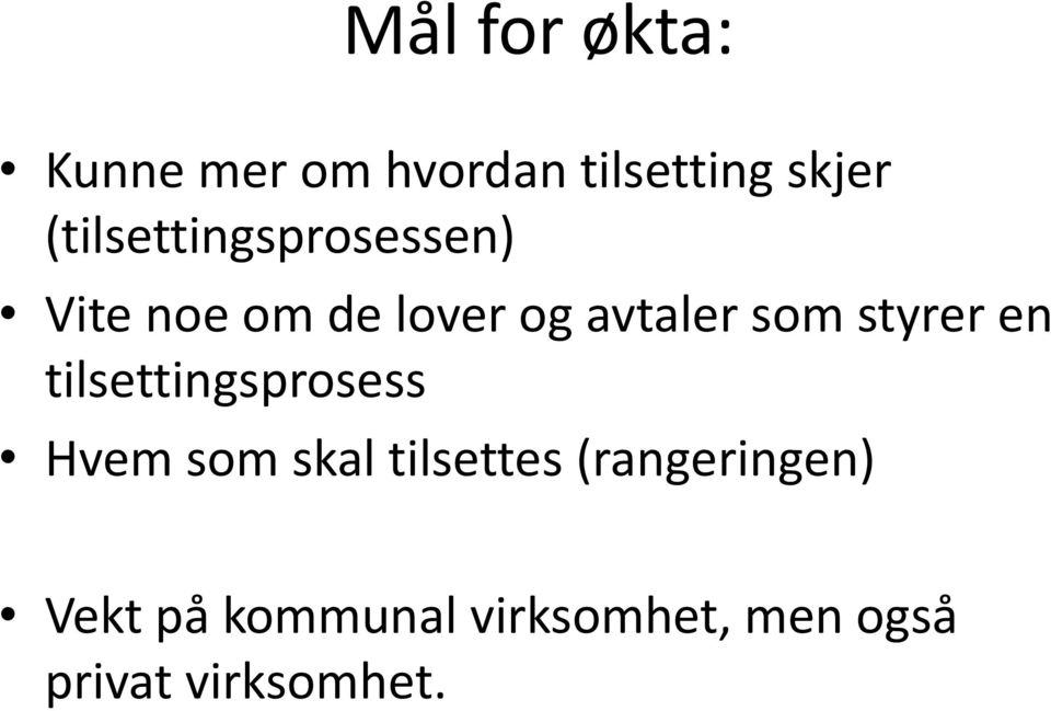 styrer en tilsettingsprosess Hvem som skal tilsettes