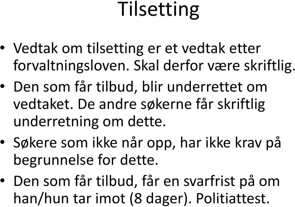 De andre søkerne får skriftlig underretning om dette.