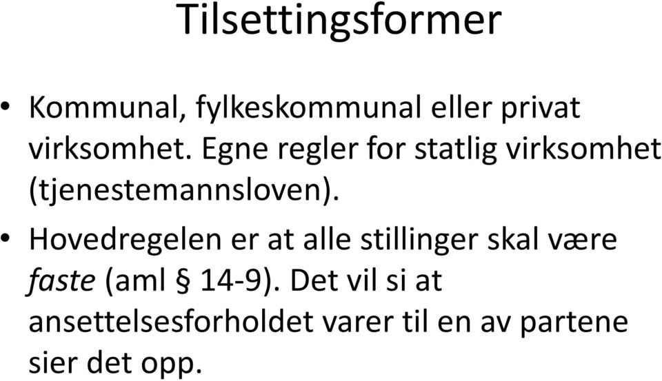 Egne regler for statlig virksomhet (tjenestemannsloven).