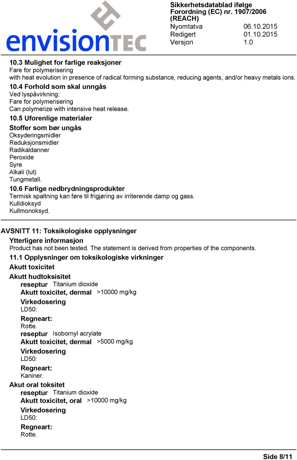 5 Uforenlige materialer Stoffer som bør ungås Oksyderingsmidler Reduksjonsmidler Radikaldanner Peroxide Syre Alkali (lut) Tungmetall. 10.