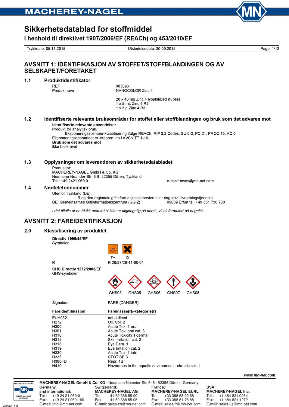 Eksponeringsscenario-klassifisering ifølge REACh, RIP 3.2 Codes: SU 0-2, PC 21, PROC 15, AC 0 Eksponeringsscenarioet er integrert inn i AVSNITT 1-16. Bruk som det advares mot ikke beskrevet 1.