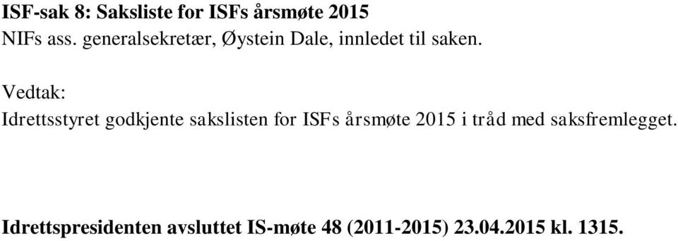Idrettsstyret godkjente sakslisten for ISFs årsmøte 2015 i tråd