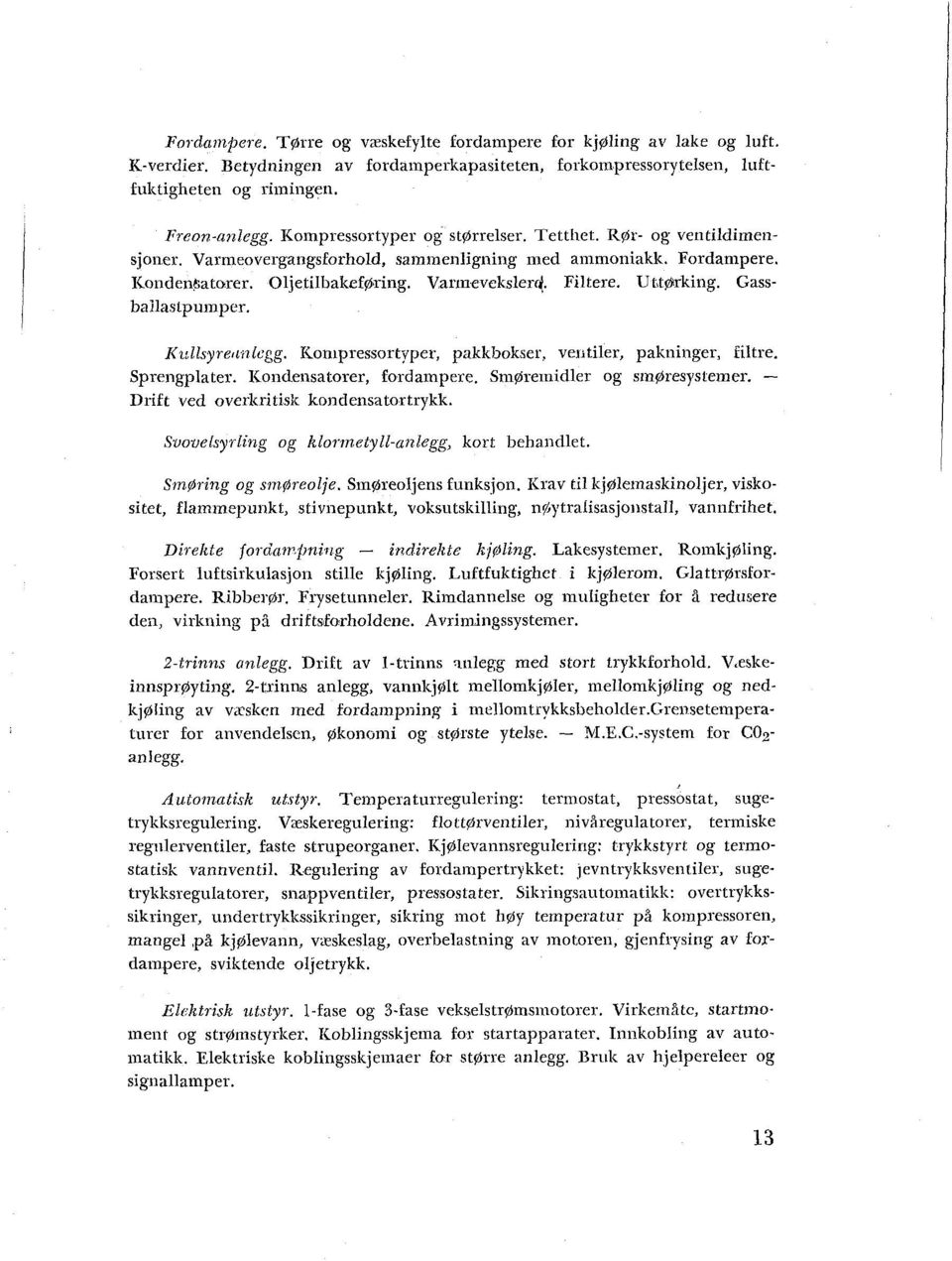 UtLprking. Gassbailastpuinper. Kt~llsyretlrilogg. ICon~pressortyper, pakkbokser. ve~tiler, pakilinger, filtre. Sprengplater. ICondeilsatorer, fordainpere. SmØrerriidler og singresystemer.