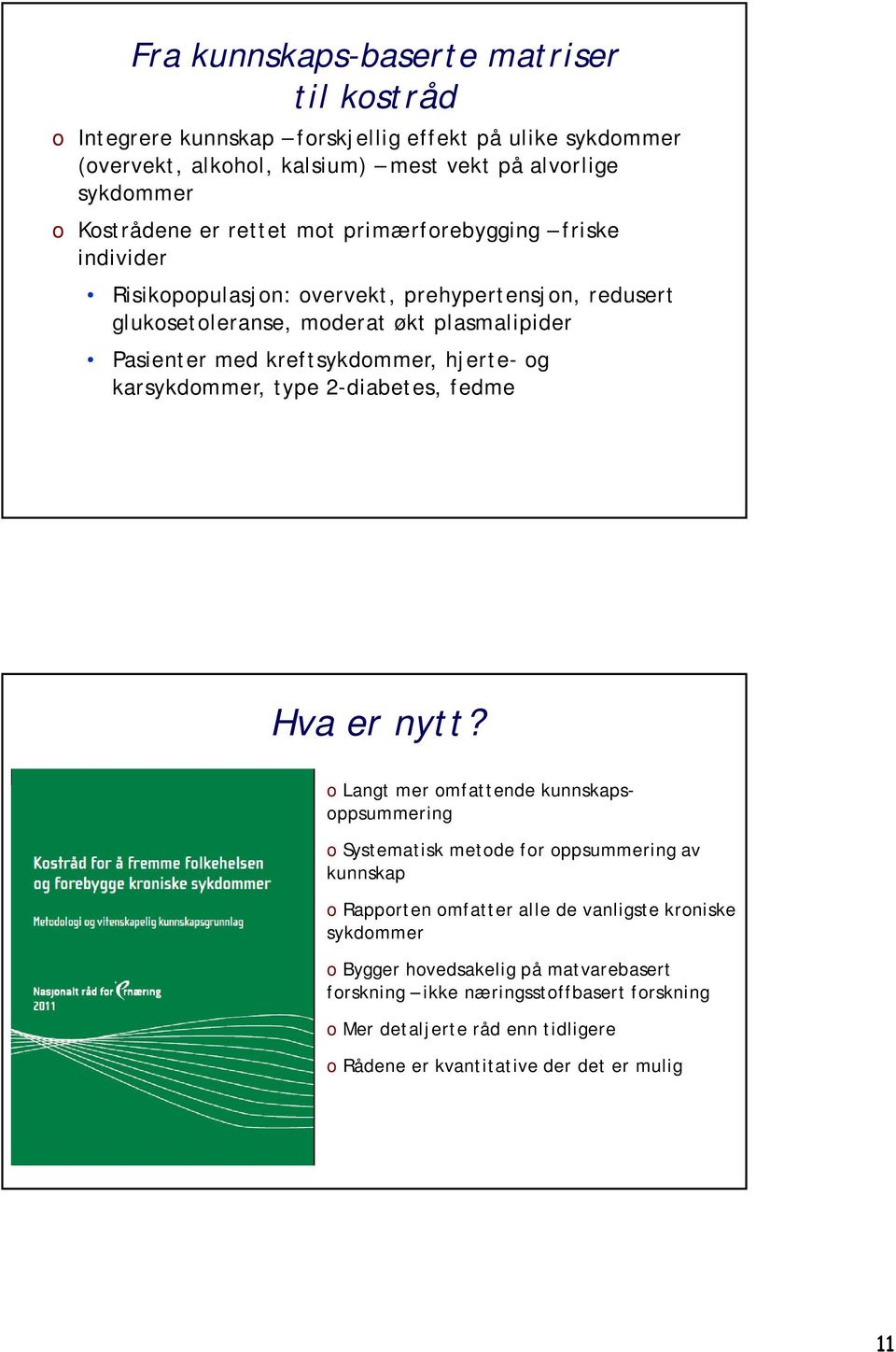 og karsykdommer, type 2-diabetes, fedme Hva er nytt?