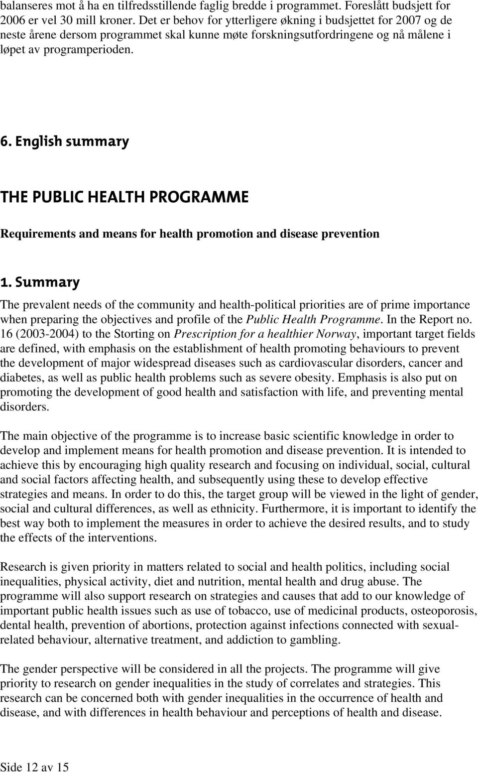 English summary THE PUBLIC HEALTH PROGRAMME Requirements and means for health promotion and disease prevention 1.