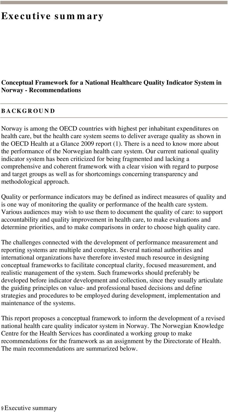 There is a need to know more about the performance of the Norwegian health care system.