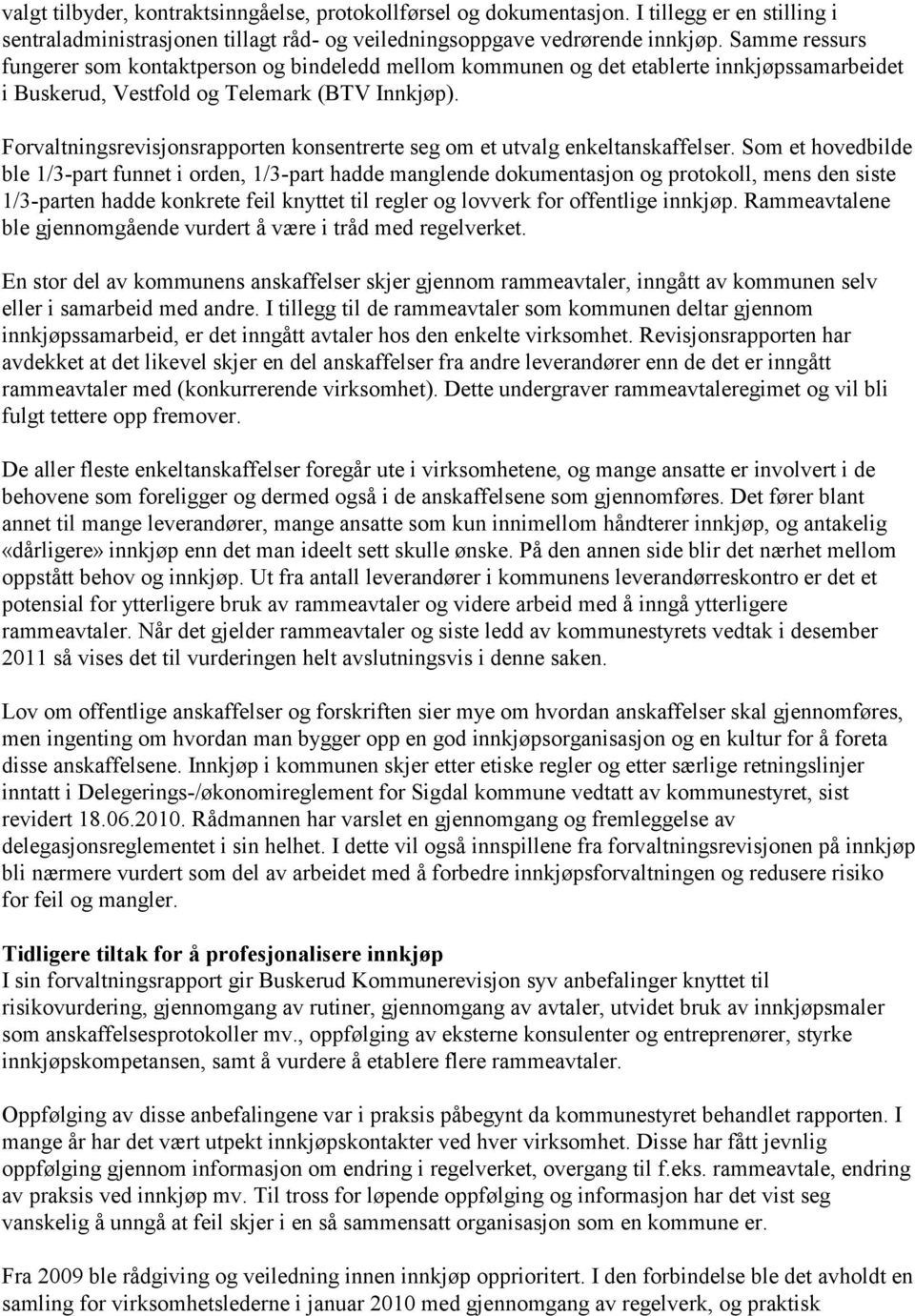 Forvaltningsrevisjonsrapporten konsentrerte seg om et utvalg enkeltanskaffelser.