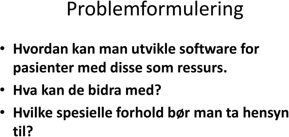 disse som ressurs. Hva kan de bidra med?