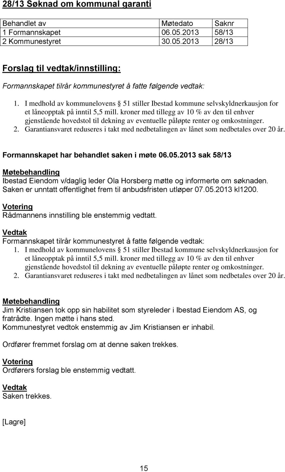 kroner med tillegg av 10 % av den til enhver gjenstående hovedstol til dekning av eventuelle påløpte renter og omkostninger. 2.