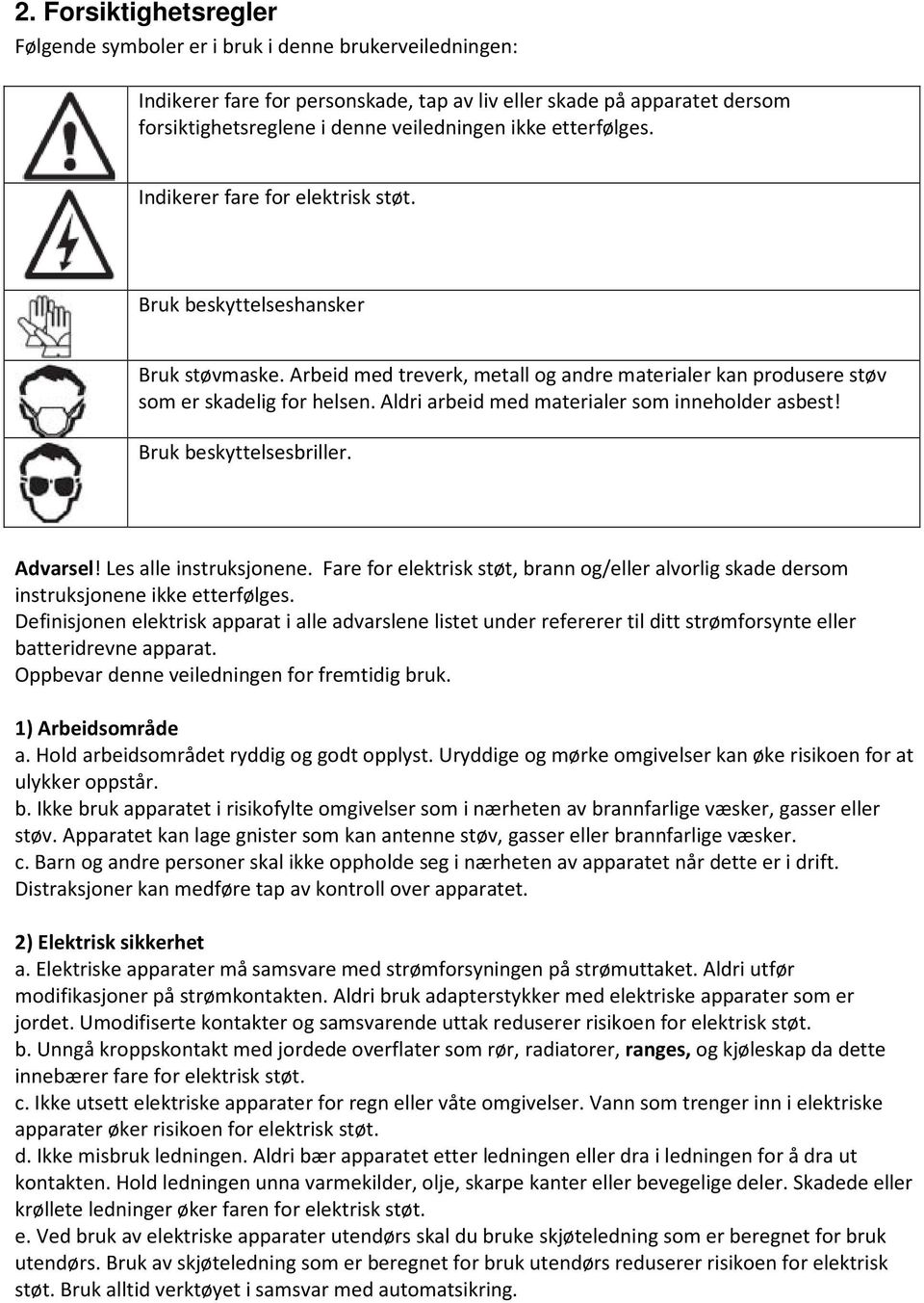 Aldri arbeid med materialer som inneholder asbest! Bruk beskyttelsesbriller. Advarsel! Les alle instruksjonene.