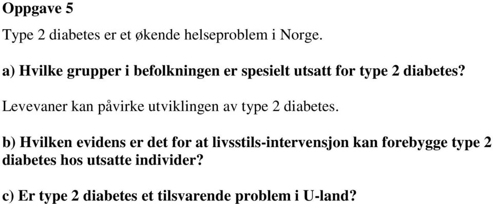 Levevaner kan påvirke utviklingen av type 2 diabetes.