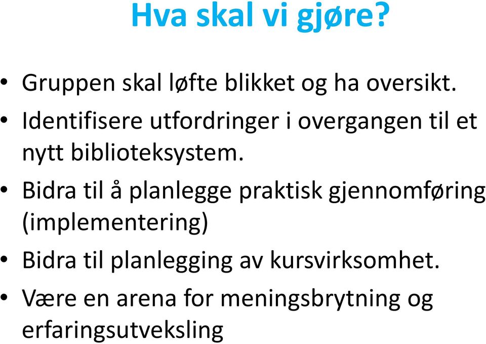 Bidra til å planlegge praktisk gjennomføring (implementering) Bidra til