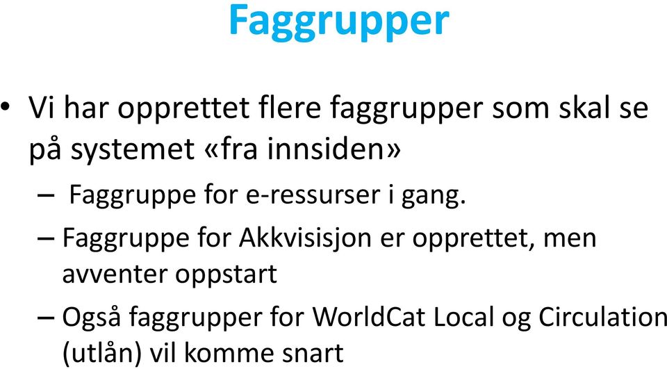 Faggruppe for Akkvisisjon er opprettet, men avventer oppstart