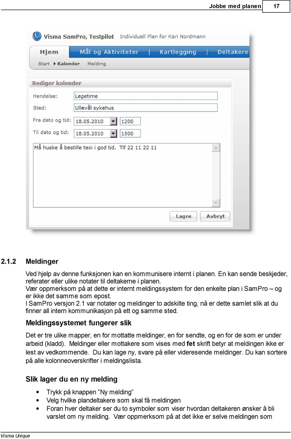 1 var notater og meldinger to adskilte ting, nå er dette samlet slik at du finner all intern kommunikasjon på ett og samme sted.