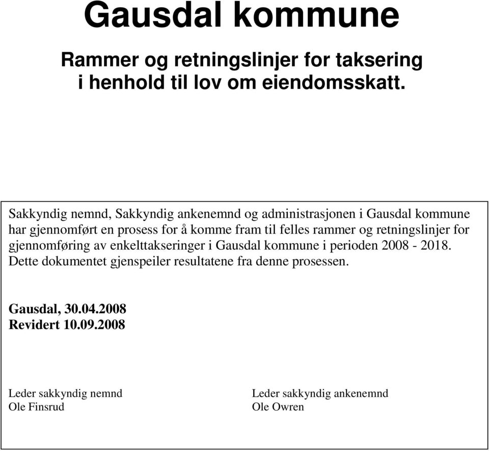 felles rammer og retningslinjer for gjennomføring av enkelttakseringer i Gausdal kommune i perioden 2008-2018.