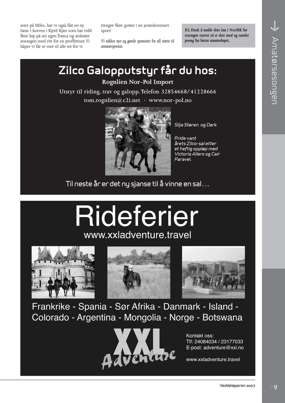 Zilco Galopputstyr får du hos: Rognlien Nor-Pol Import Utstyr til riding, trav og galopp. Telefon 32854668/41228666 tom.rognlien@c2i.net www.nor-pol.no P.S.