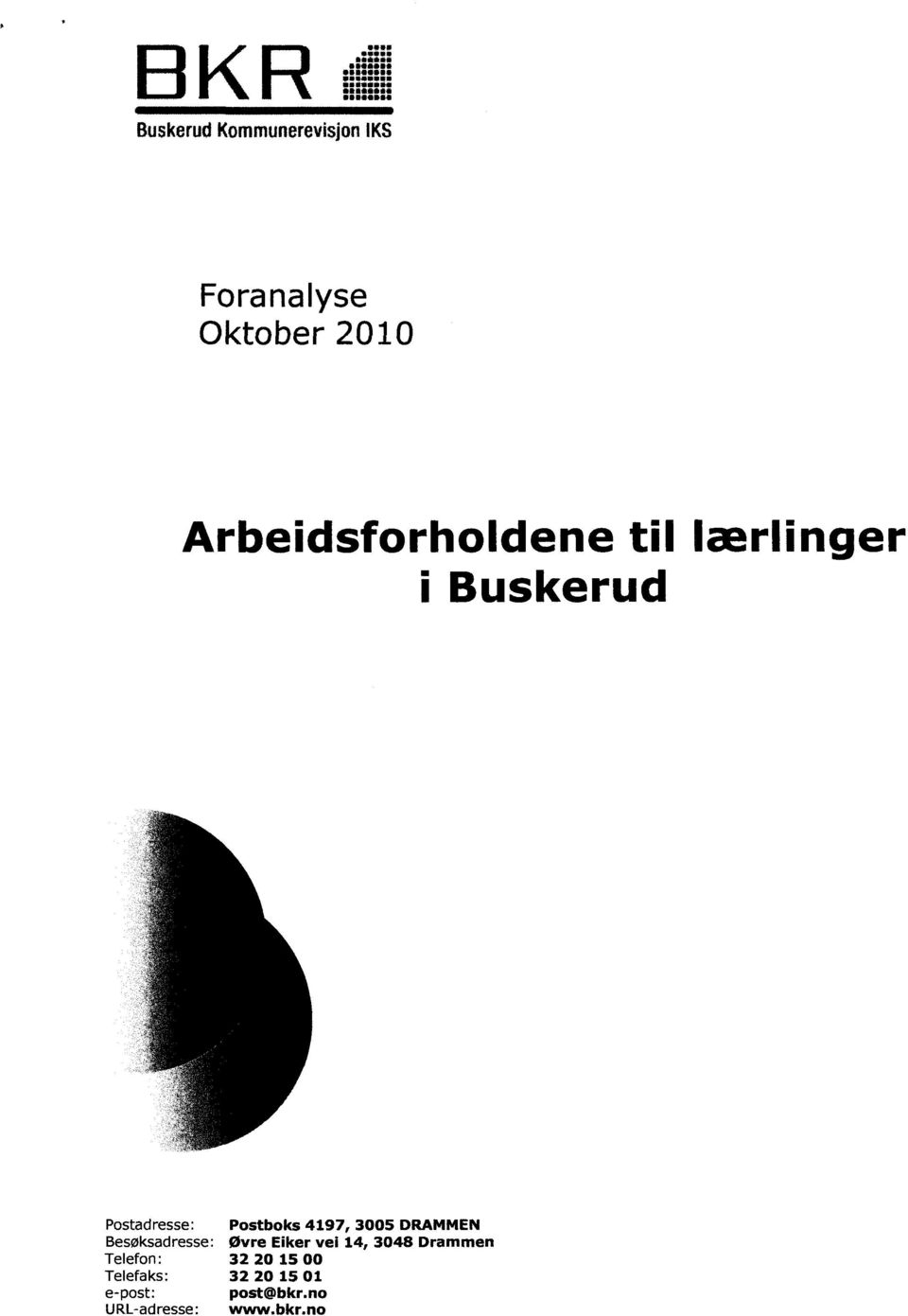 Arbeidsforholdene til lærlinger i Buskerud Postadresse: Besøksadresse: