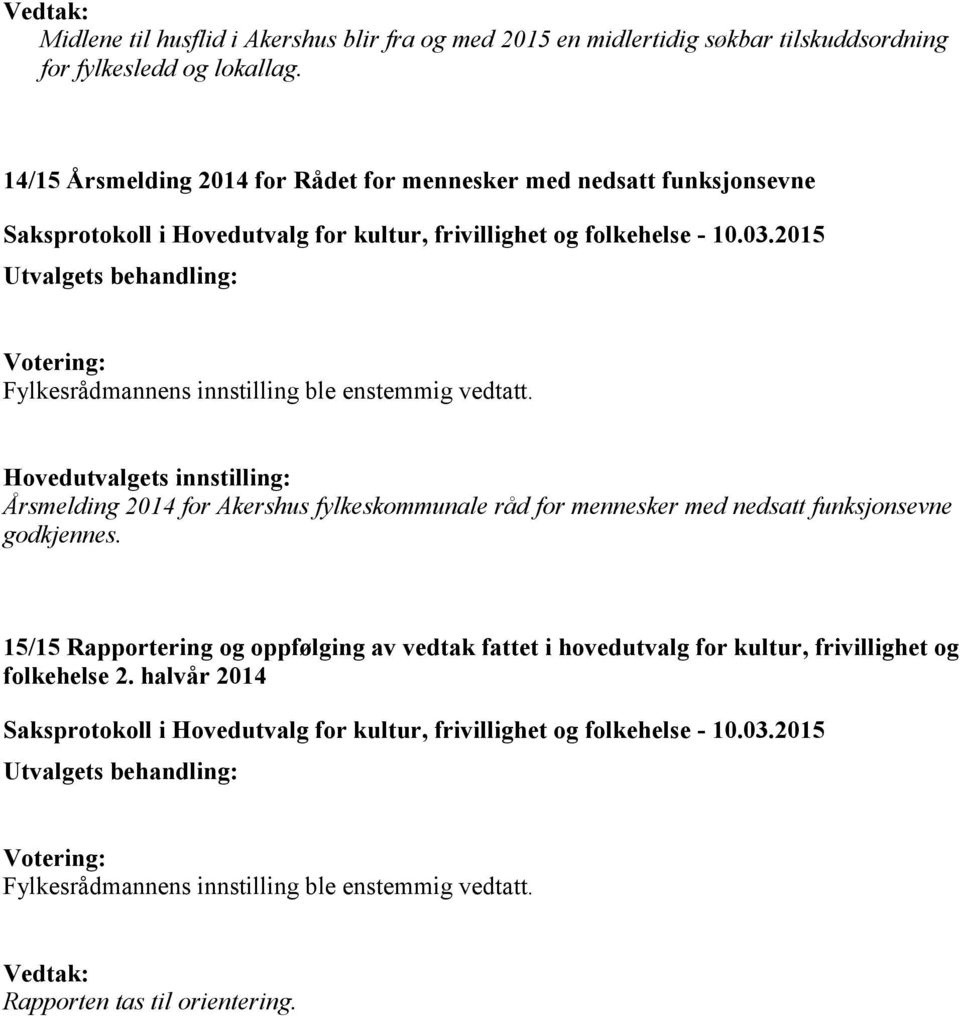 14/15 Årsmelding 2014 for Rådet for mennesker med nedsatt funksjonsevne Årsmelding 2014 for Akershus