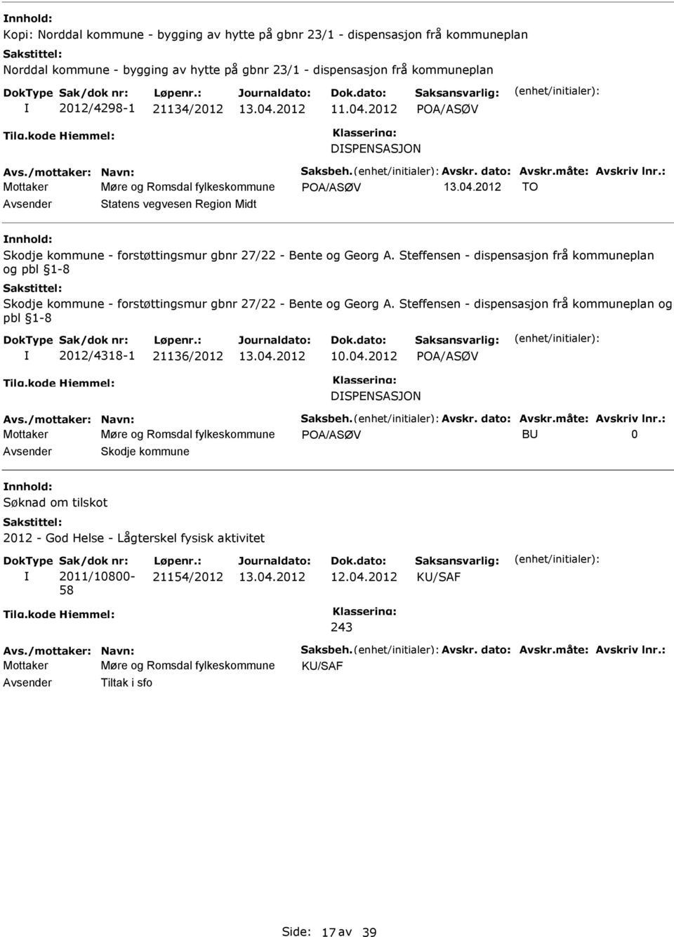 : Mottaker Møre og Romsdal fylkeskommune POA/ASØV TO Statens vegvesen Region Midt Skodje kommune - forstøttingsmur gbnr 27/22 - Bente og Georg A.