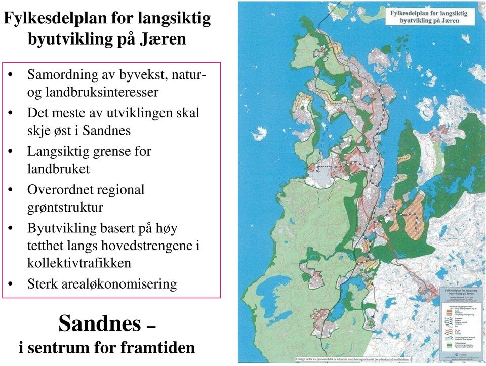 for landbruket Overordnet regional grøntstruktur Byutvikling basert på høy tetthet