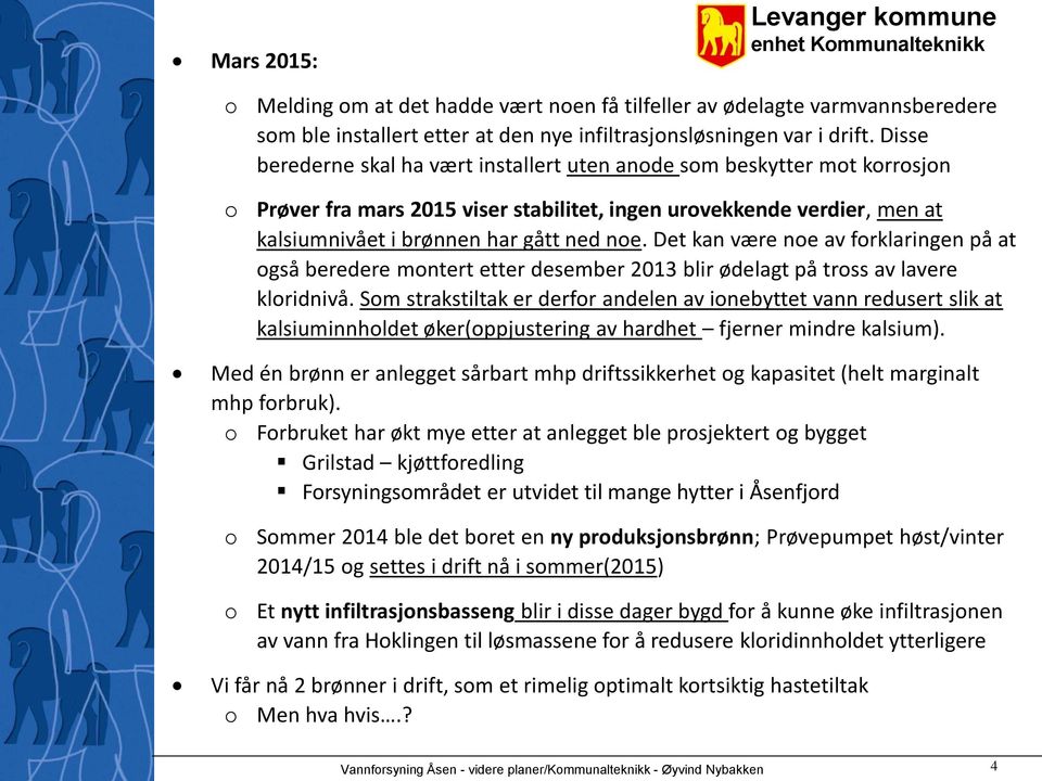 Det kan være ne av frklaringen på at gså beredere mntert etter desember 2013 blir ødelagt på trss av lavere klridnivå.