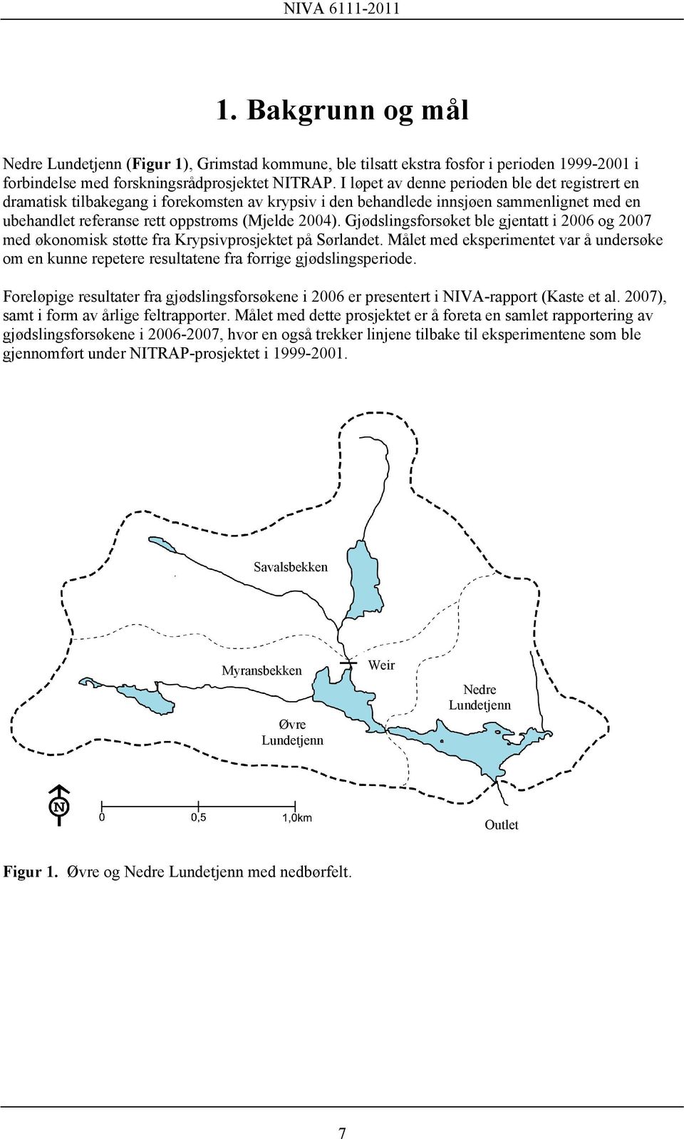 Gjødslingsforsøket ble gjentatt i 2006 og 2007 med økonomisk støtte fra Krypsivprosjektet på Sørlandet.