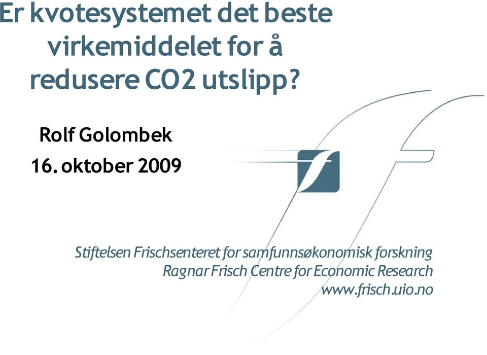 oktober 2009 Stiftelsen for samfunnsøkonomisk