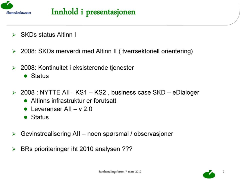 case SKD edialoger Altinns infrastruktur er forutsatt Leveranser AII v 2.