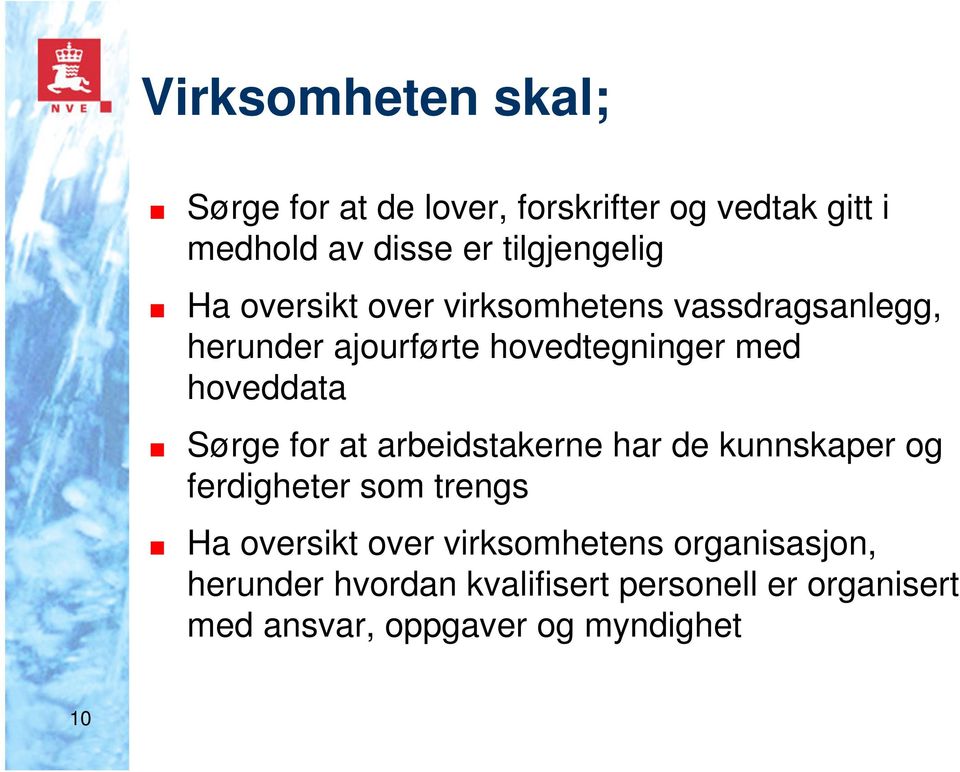 hoveddata Sørge for at arbeidstakerne har de kunnskaper og ferdigheter som trengs Ha oversikt over