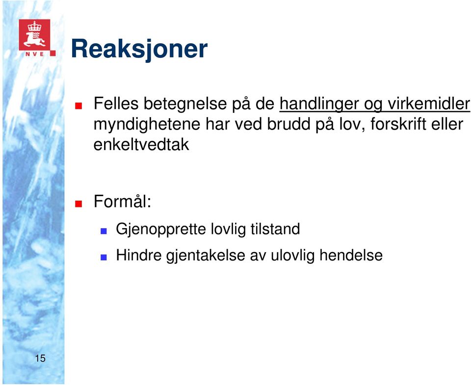 forskrift eller enkeltvedtak Formål: Gjenopprette