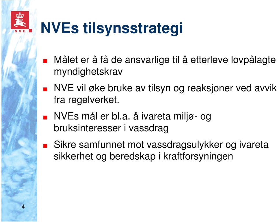 regelverket. NVEs mål er bl.a.