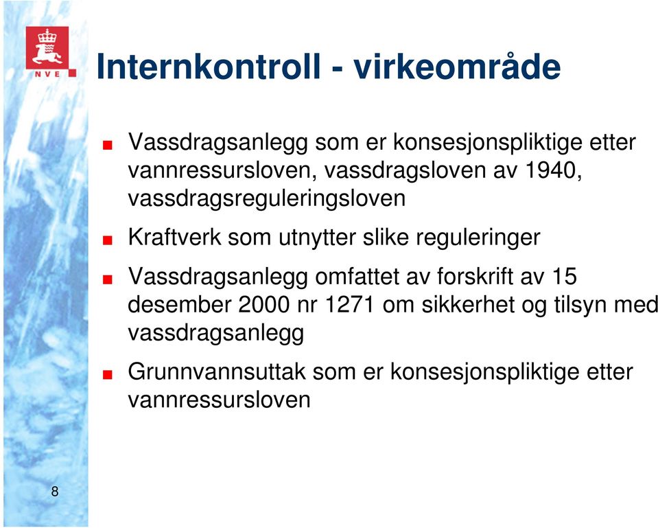 slike reguleringer Vassdragsanlegg omfattet av forskrift av 15 desember 2000 nr 1271 om