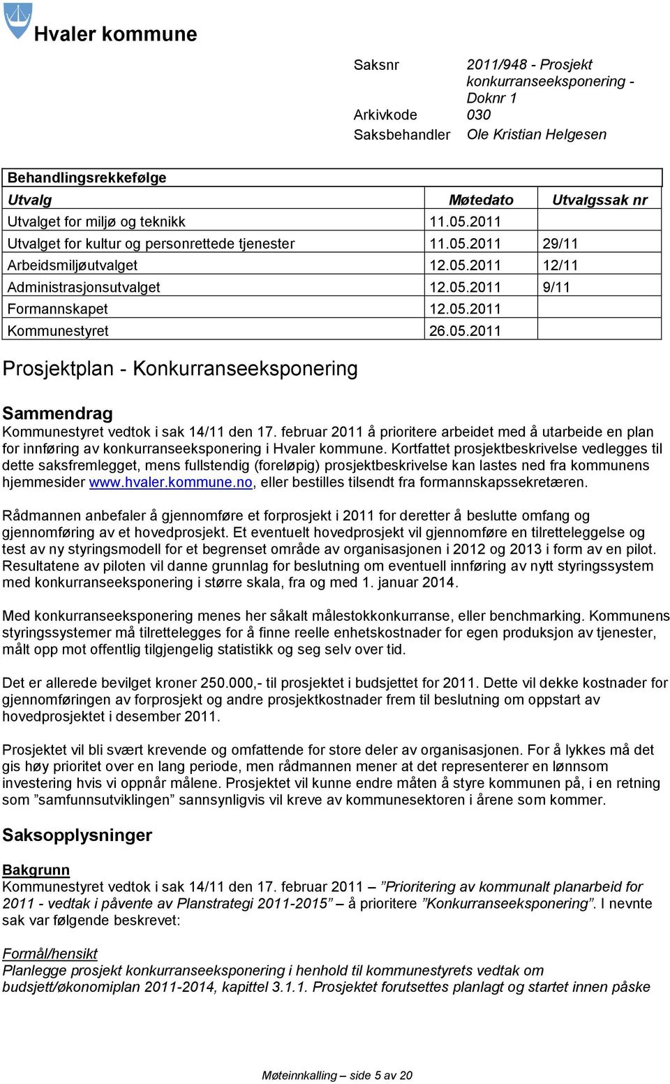 05.2011 Prosjektplan - Konkurranseeksponering Sammendrag Kommunestyret vedtok i sak 14/11 den 17.