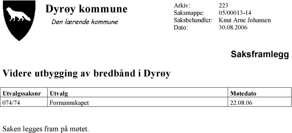 08.2006 Videre utbygging av bredbånd i Dyrøy
