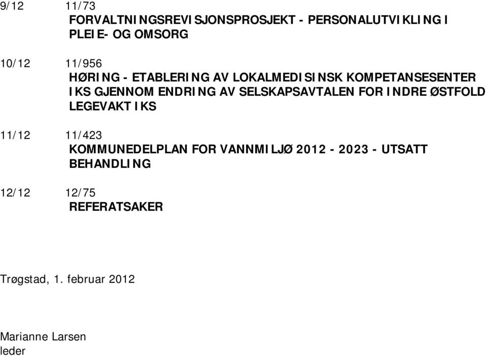 SELSKAPSAVTALEN FOR INDRE ØSTFOLD LEGEVAKT IKS 11/12 11/423 KOMMUNEDELPLAN FOR VANNMILJØ