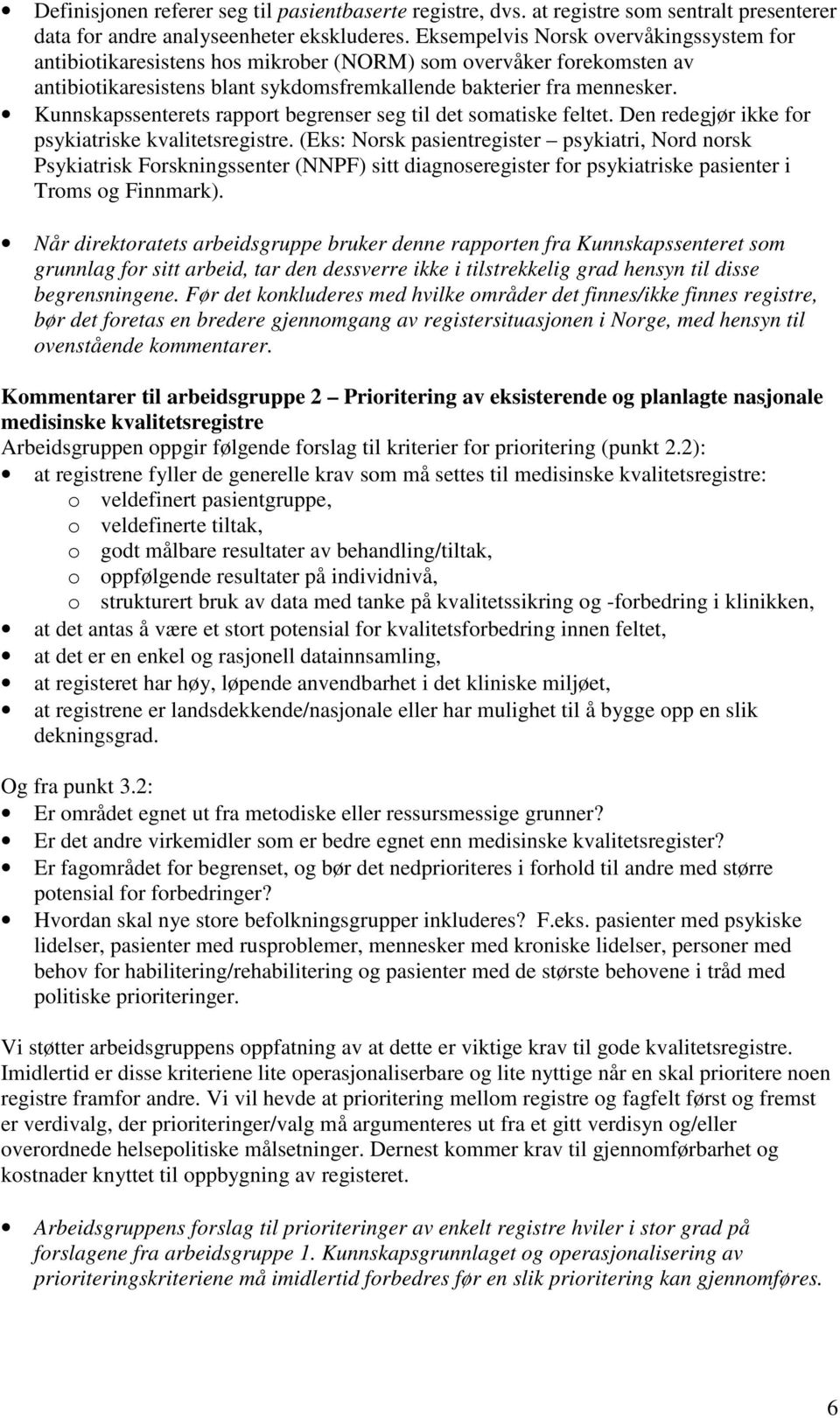 Kunnskapssenterets rapport begrenser seg til det somatiske feltet. Den redegjør ikke for psykiatriske kvalitetsregistre.