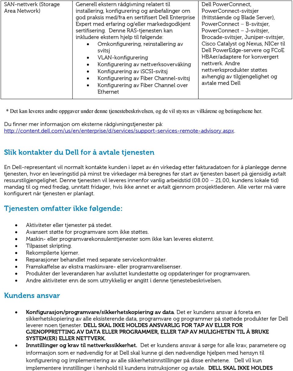 til Dell PowerEdge-servere og FCoE HBAer/adaptere for konvergert nettverk.