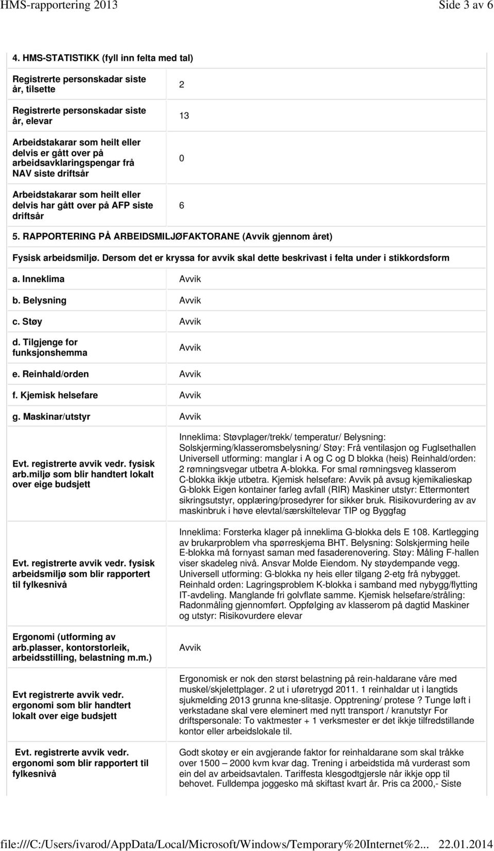 arbeidsavklaringspengar frå NAV siste driftsår Arbeidstakarar som heilt eller delvis har gått over på AFP siste driftsår 2 13 6 5.