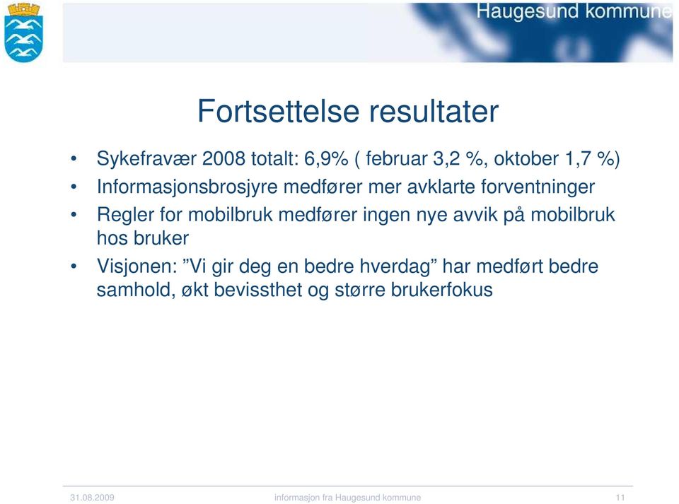 ingen nye avvik på mobilbruk hos bruker Visjonen: Vi gir deg en bedre hverdag har medført