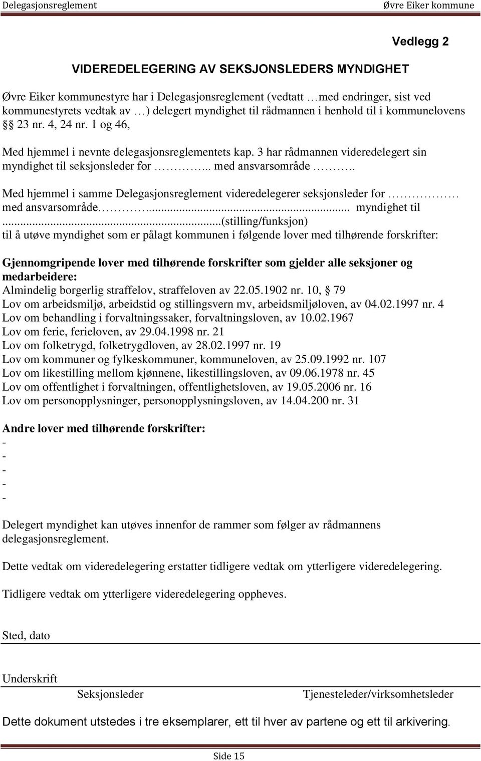 . Med hjemmel i samme Delegasjonsreglement videredelegerer seksjonsleder for med ansvarsområde... myndighet til.