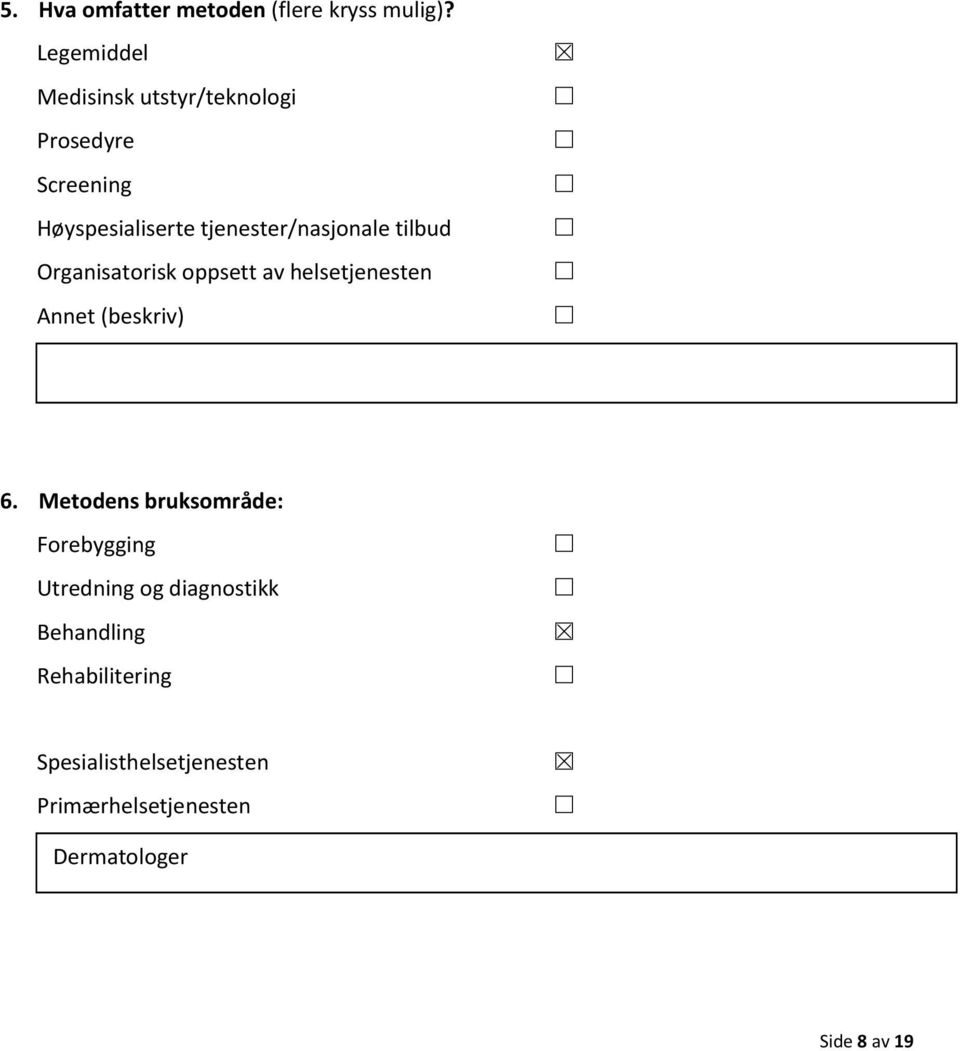 tjenester/nasjonale tilbud Organisatorisk oppsett av helsetjenesten Annet (beskriv) 6.