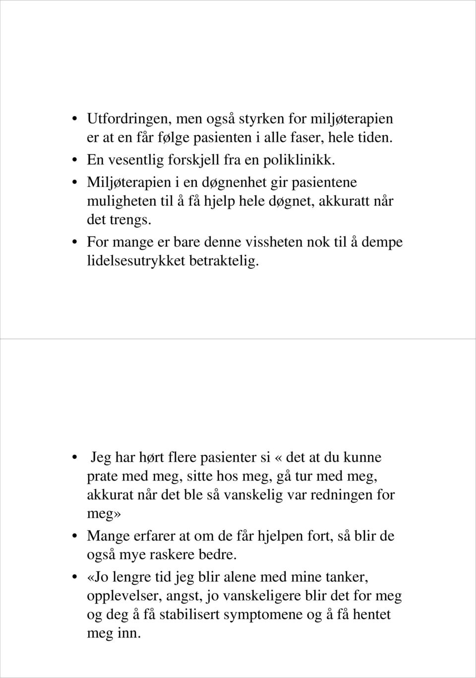 For mange er bare denne vissheten nok til å dempe lidelsesutrykket betraktelig.