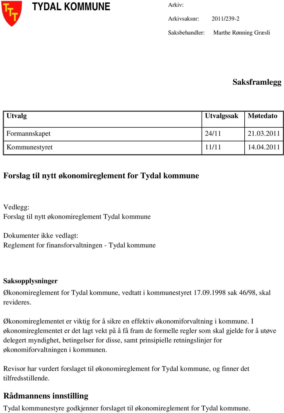 Saksopplysninger Økonomireglement for Tydal kommune, vedtatt i kommunestyret 17.09.1998 sak 46/98, skal revideres. Økonomireglementet er viktig for å sikre en effektiv økonomiforvaltning i kommune.