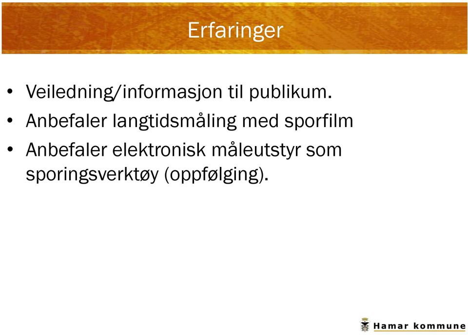 Anbefaler langtidsmåling med sporfilm